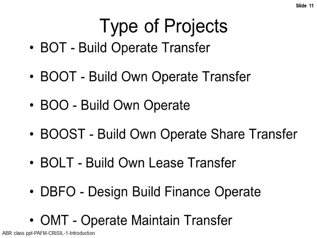 Type of Projects BOT - Build Operate Transfer BOOT - Build Own Operate Transfer
